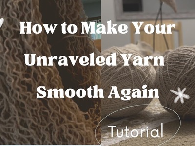 How to Revive Your Unraveled, Unruly Yarn For Sustainable Fashion #sustainability