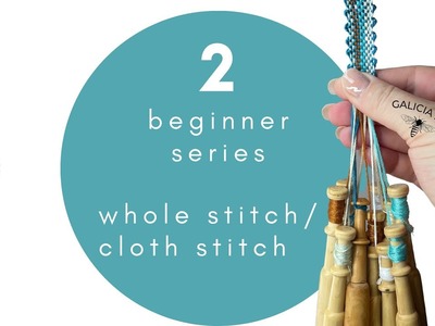 Beginner bobbin lace series, video 2 whole stitch cloth stitch