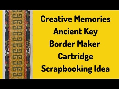 Creative Memories Ancient Key Border Maker Scrapbook Video