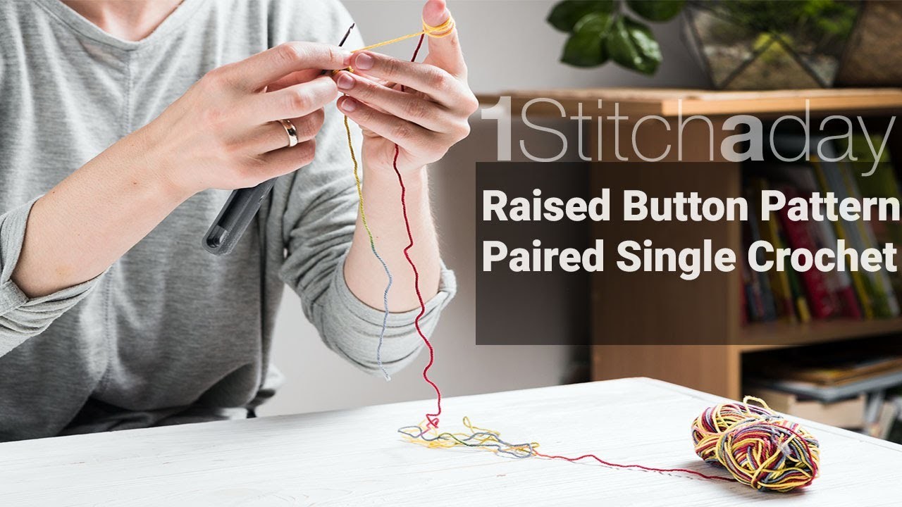 Crochet raised button pattern - Paired Single Crochet -  Learn 1 crochet stitch a day