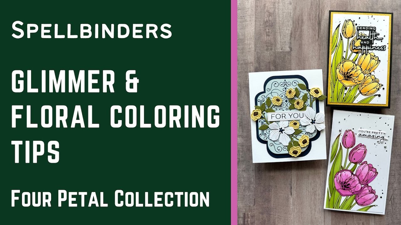 Glimmer & Floral Coloring Tips w. Four Petal Collection | #teamspellbinders #neverstopmaking