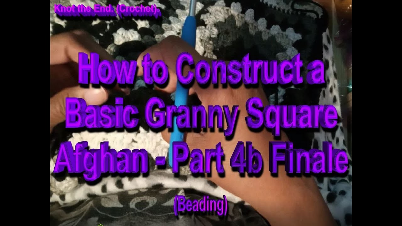 How to Construct a Basic Granny Square Afghan - Part 4b Finale - Beading