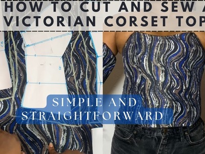 How to Cut and Sew a Victorian Corset Top| Simple and Straightforward!
