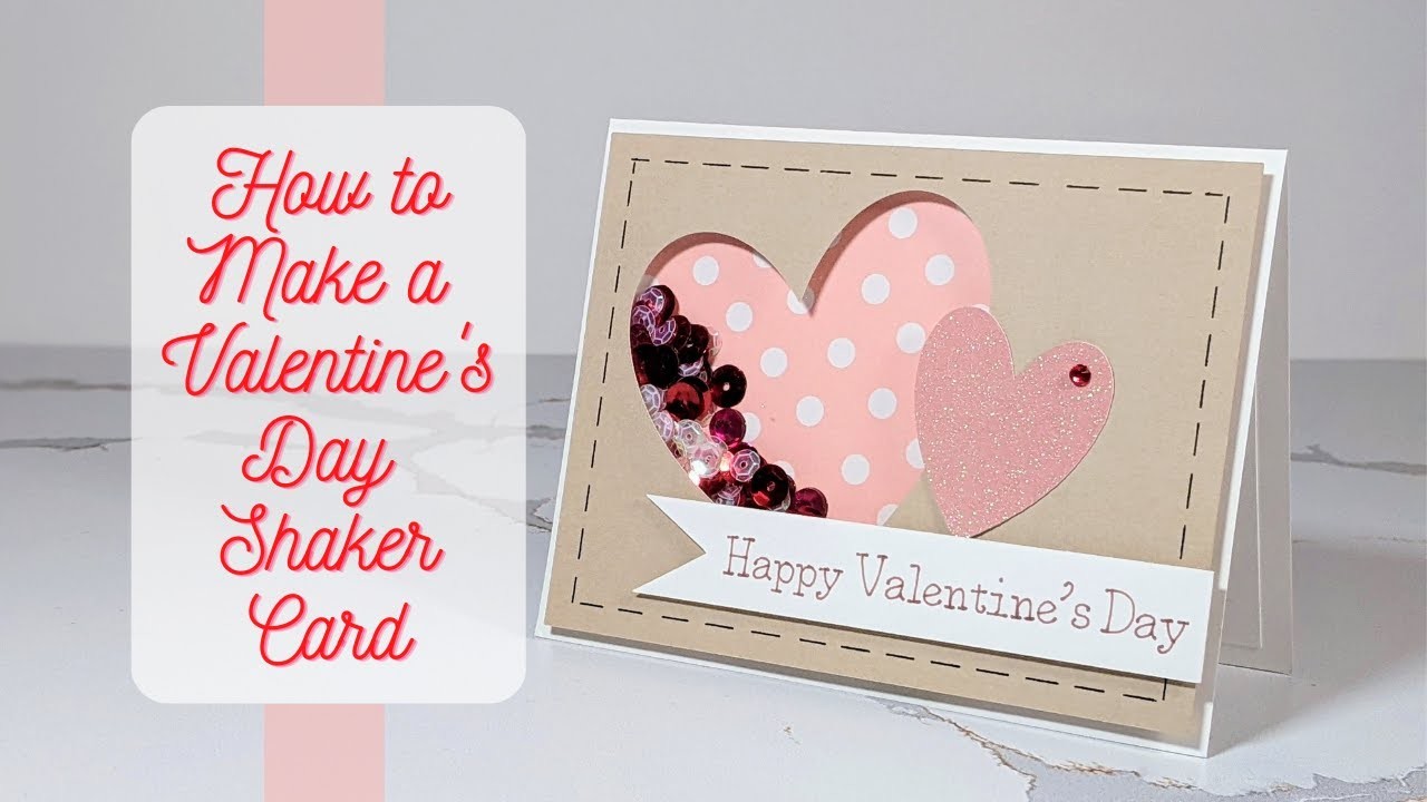 How to make a Valentines Day Shaker Card