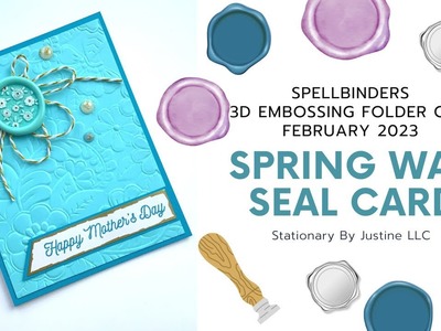 Mother's Day DIY Wax Seal | 3D Embossing Folder Club & Spring Seals | Spellbinders February 2023