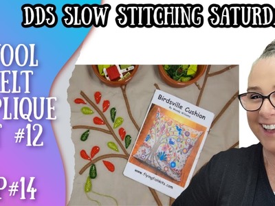 DDs Slow Stitching Saturday Episode #14 | Wool Felt Applique | Pt #12 #slowstitching