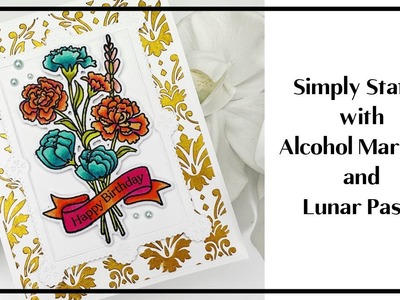 Simply Stated with Alcohol Markers and Lunar Paste