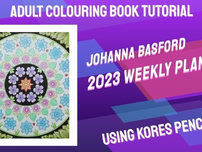 Adult Colouring Tutorial Flower Mandala - from 2023 Johanna Basford Weekly Planner