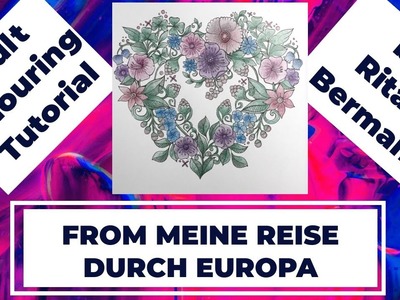 Adult Colouring Tutorial Valentine's Day Heart - from Meine Reise Durch Europa by Rita Berman
