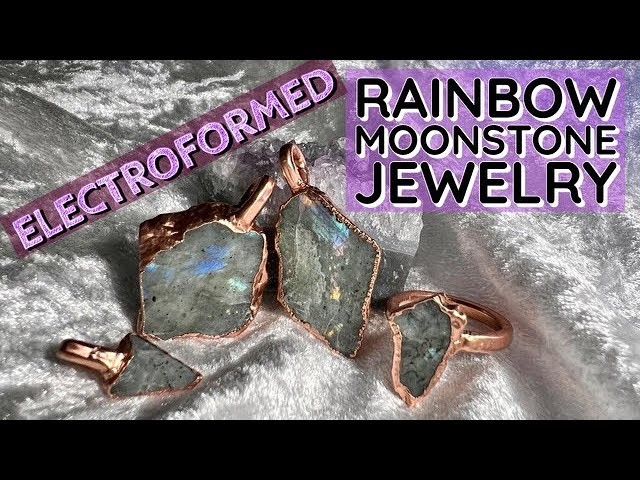 Electroforming Crystals Tutorial: Transforming a Rainbow Moonstone into Stunning Crystal Jewelry