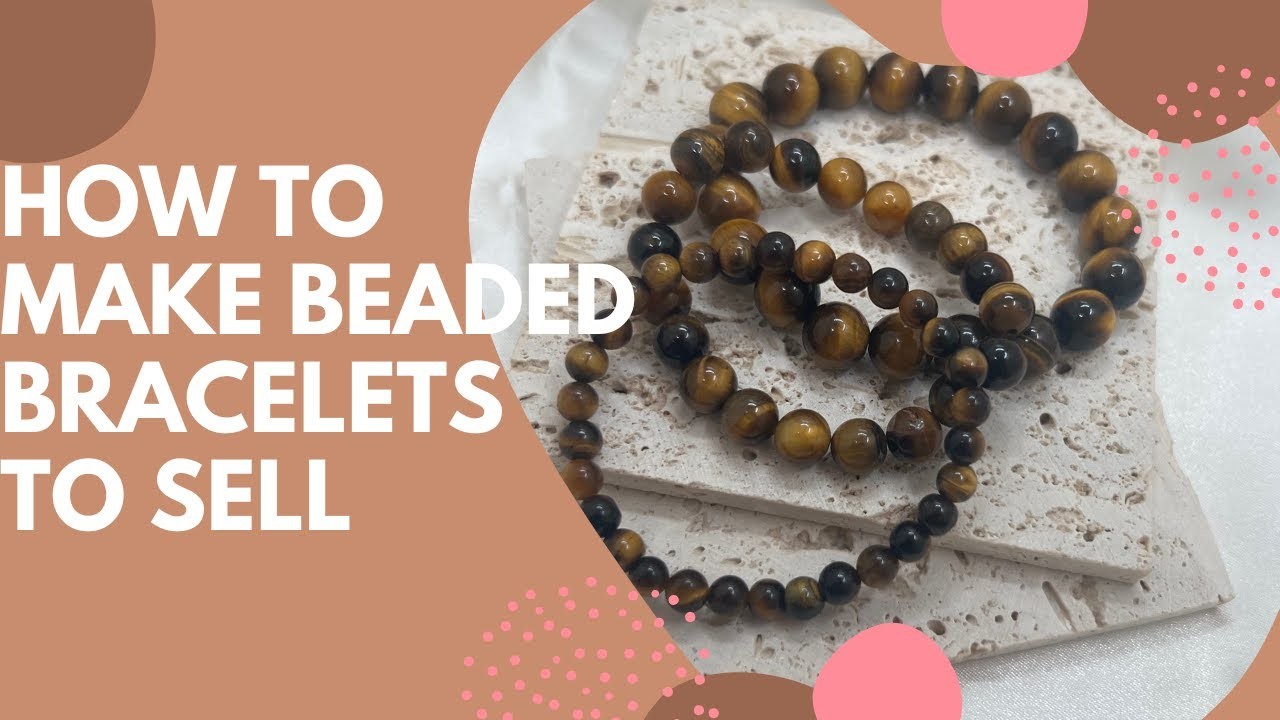 How to make beaded bracelets to sell