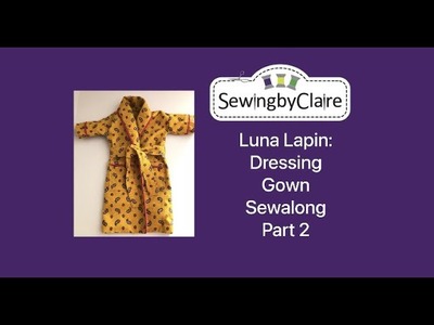 Luna Lapin: Dressing Gown Sewalong Part 2
