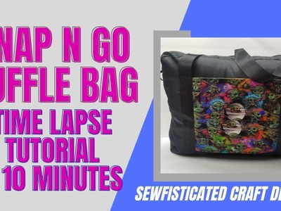 Snap N Go Duffle bag (slim) Timelapse tutorial in 10 minutes