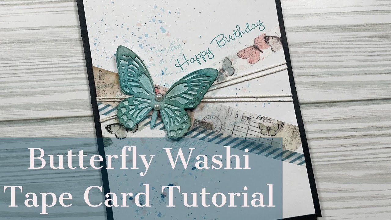 Butterfly Washi Tape Card Tutorial Beginner Card Tutorial | Happy Birthday Card