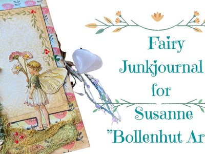 Fairy Junkjournal for Susanne @bollenhutart