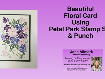 Make a beautiful floral card using Petal Park stamp set & Punch