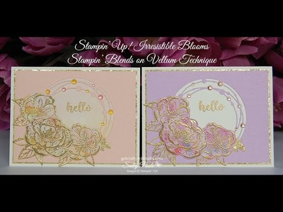 Stampin' Up! Irresistible Blooms with Stampin' Blends on Vellum Technique