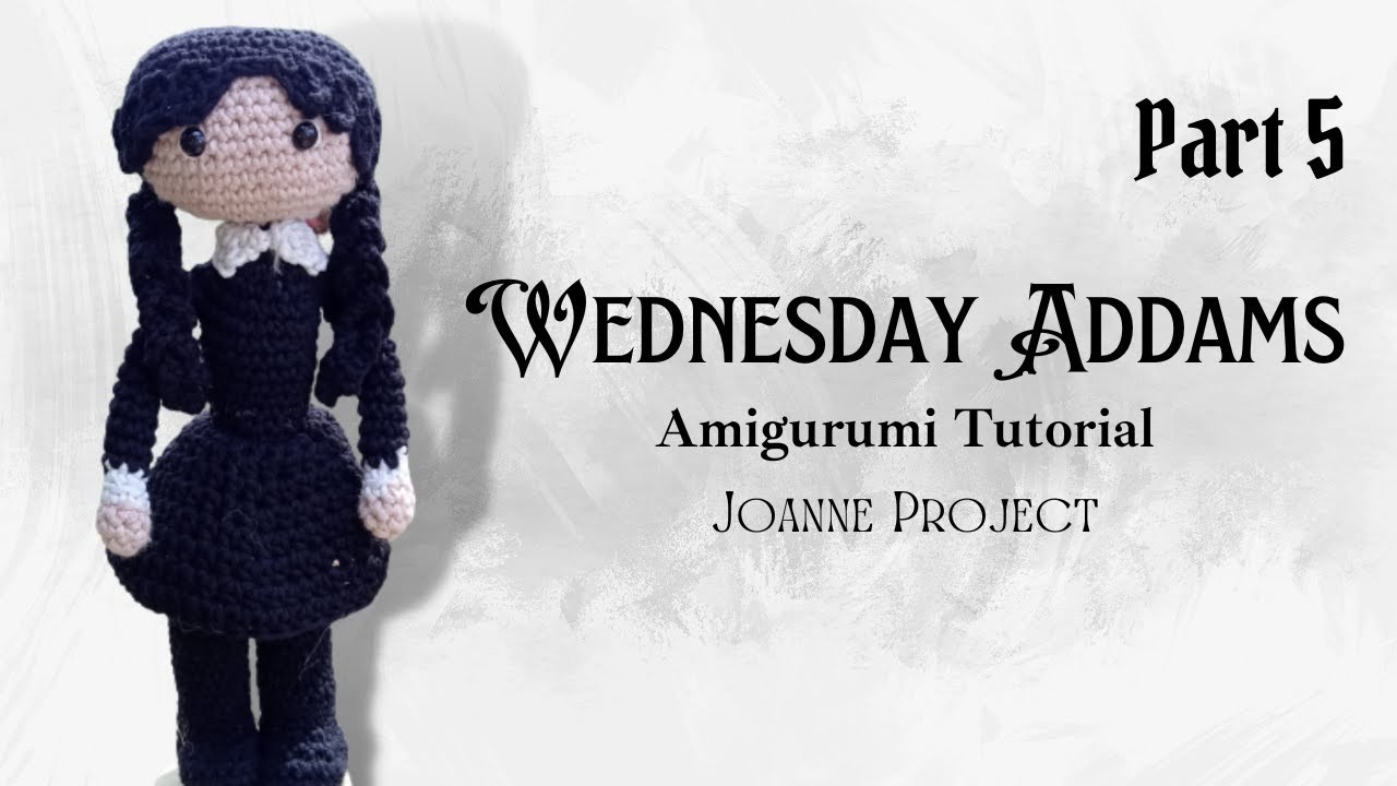 Wednesday Addams Amigurumi Crochet Pattern Tutorial Part 5 - Joanne Projects