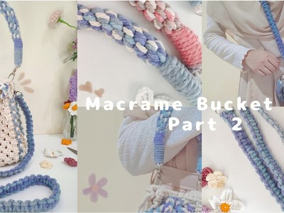 DIY Macrame Bucket Bag Part 2 | Tutorial Tas Bucket Macrame | Slingbag and Handbag | Beginners
