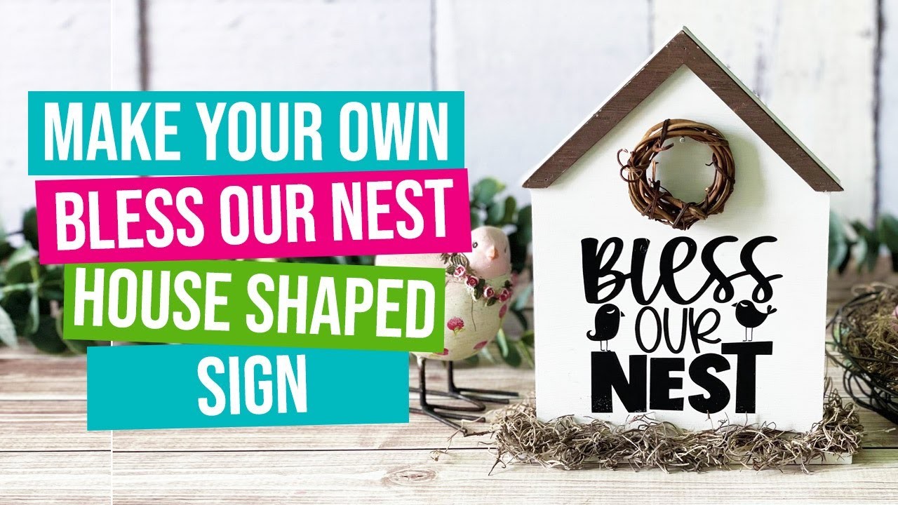 Make Your Own Bless Our Nest House Shaped Sign with Your Cricut | Cricut Spring Project Idea