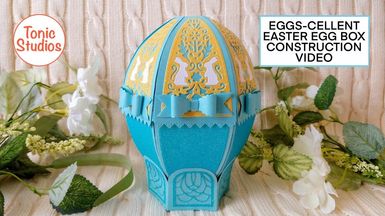Tonic Studios  Eggs-Cellent Easter Egg Gift Box Construction Video
