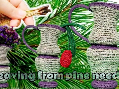 DIY Beautiful Pitcher of pine needles | Part 3 Weave a wonderful Shell of pine needles