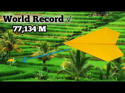 How to Make a World Record Paper Airplane 77,134 M   -High and Far