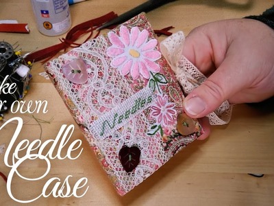 Make Your Own Gorgeous Needle Case with Hand Embroidered Snippets and Saved Treasures