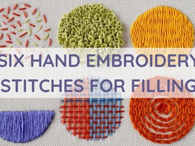 Six Hand Embroidery Stitches for Filling - hand embroidery video tutorial
