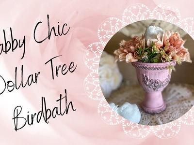 Sweet Shabby Chic Bird Bath DIY #dollartree #diy #shabbychic