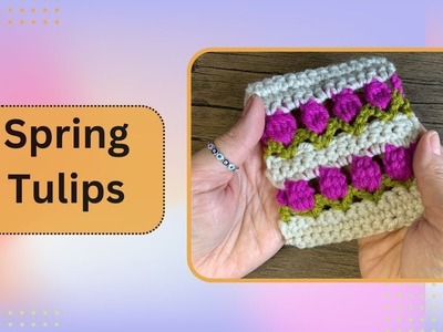 Fun, Easy and Quick Spring Tulips for Crochet Baby Blanket | Gift | Décor | Sells on Craft Fairs