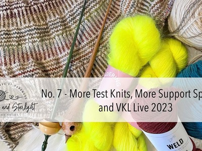More Test Knits, More Support Spindles and VKL Live 2023 | Stitches and Starlight Podcast No. 7