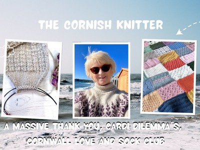 The Cornish Knitter – Episode 2 –  A massive thank you, cardi dilemmas, Cornwall love, and sock club