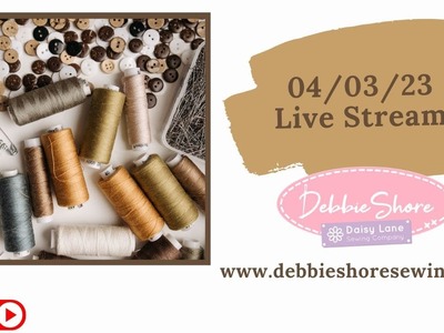 04.03.23 Debbie Shore Sewing Live Stream, lining a cushion cover!
