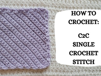 How To Crochet: Corner To Corner Single Crochet Stitch | Tutorial, DIY, Beginner Crochet, Basic