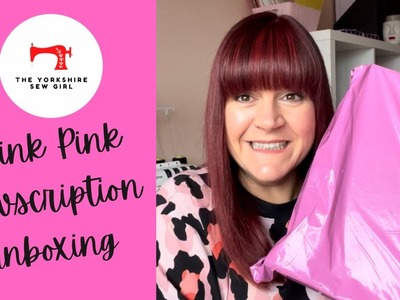 Think Pink Sewscription Box Unboxing