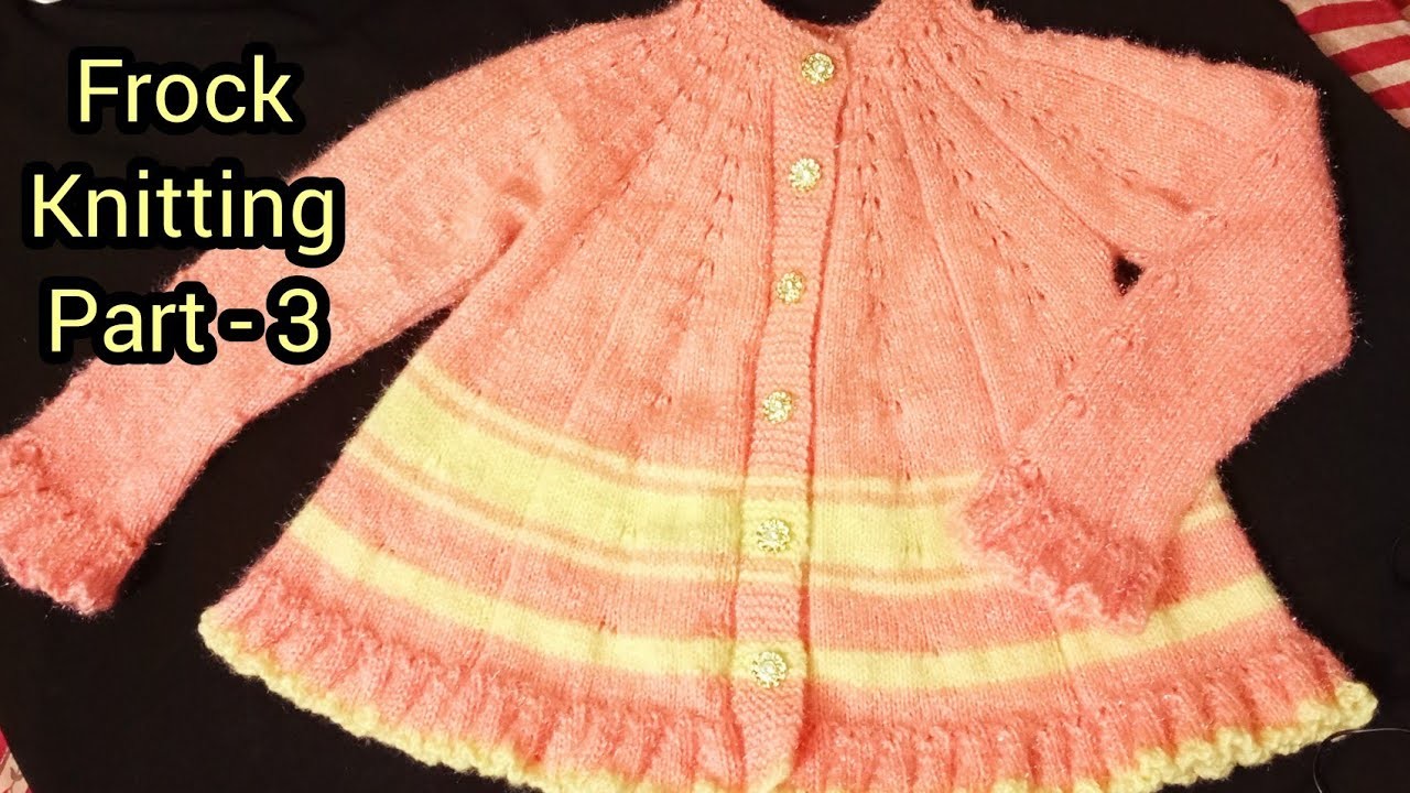 Very easy and very beautiful Woolen frock knitting video part-3| hand knitting baby frock #sweater