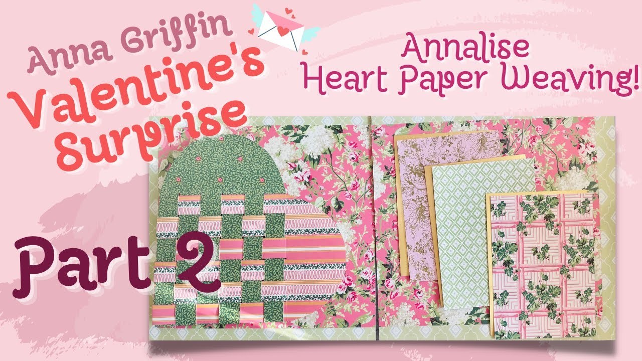 Anna Griffin Annalise Valentine’s Paper Weaving Scrapbook Part 2