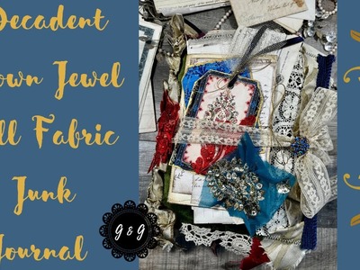 Decadent Crown Jewel All Fabric Junk Journal Flip Through