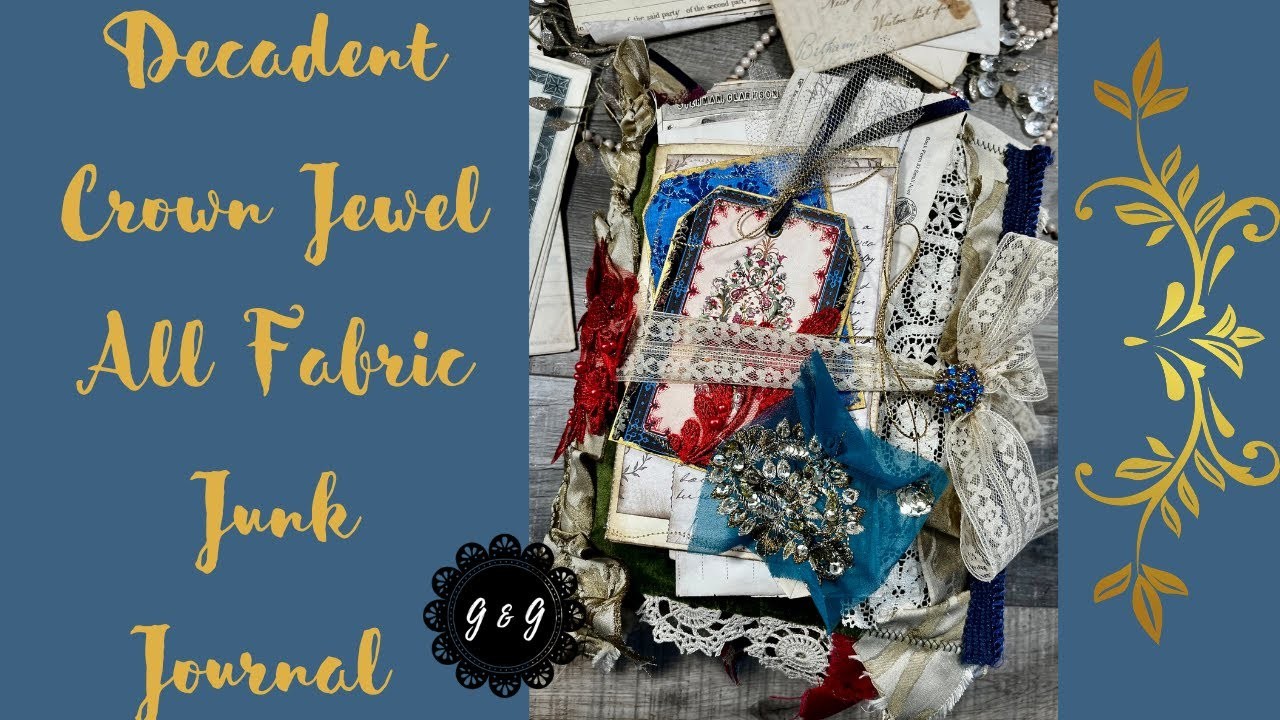 Decadent Crown Jewel All Fabric Junk Journal Flip Through