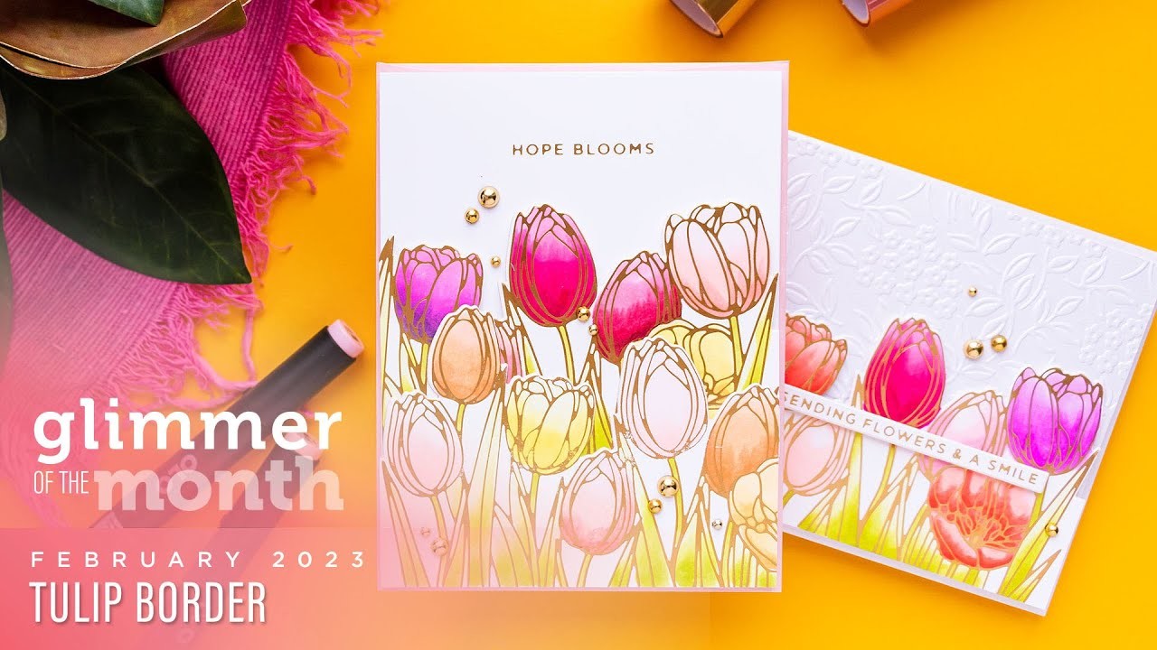 February 2023 Glimmer Hot Foil Kit of the Month – Tulip Border