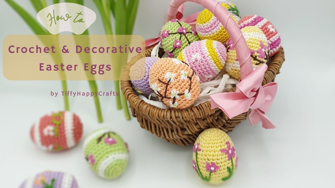 How to Crochet & Decorative Easter Eggs | TiffyHappyCrafts