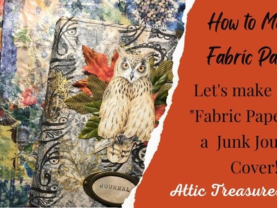How to Make Fabric Paper for Your Junk Journal