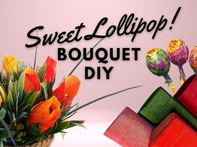 Lollipop Flower Bouquet DIY ???? | How To Make Candy Bouquet With Crepe Paper Flowers