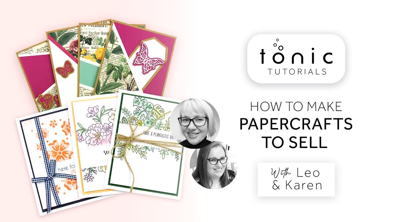 Tonic Tutorials - Making Papercrafts to Sell - Ideas, Inspiration and Things To Consider