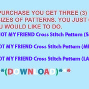 NOT MY FRIEND Cross Stitch Pattern***L@@K***Buyers Can Download Your Pattern As Soon As They Complete The Purchase