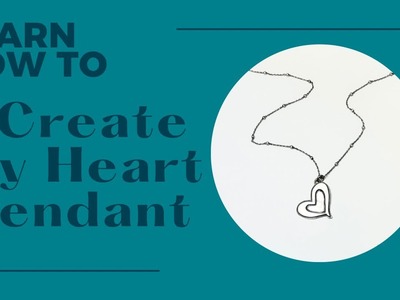 Learn how to create a heart pendant