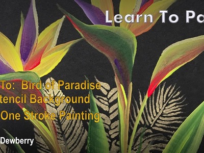 Learn to Paint -  Relax and Paint:  Bird of Paradise, Stencil Background | Donna Dewberry 2023