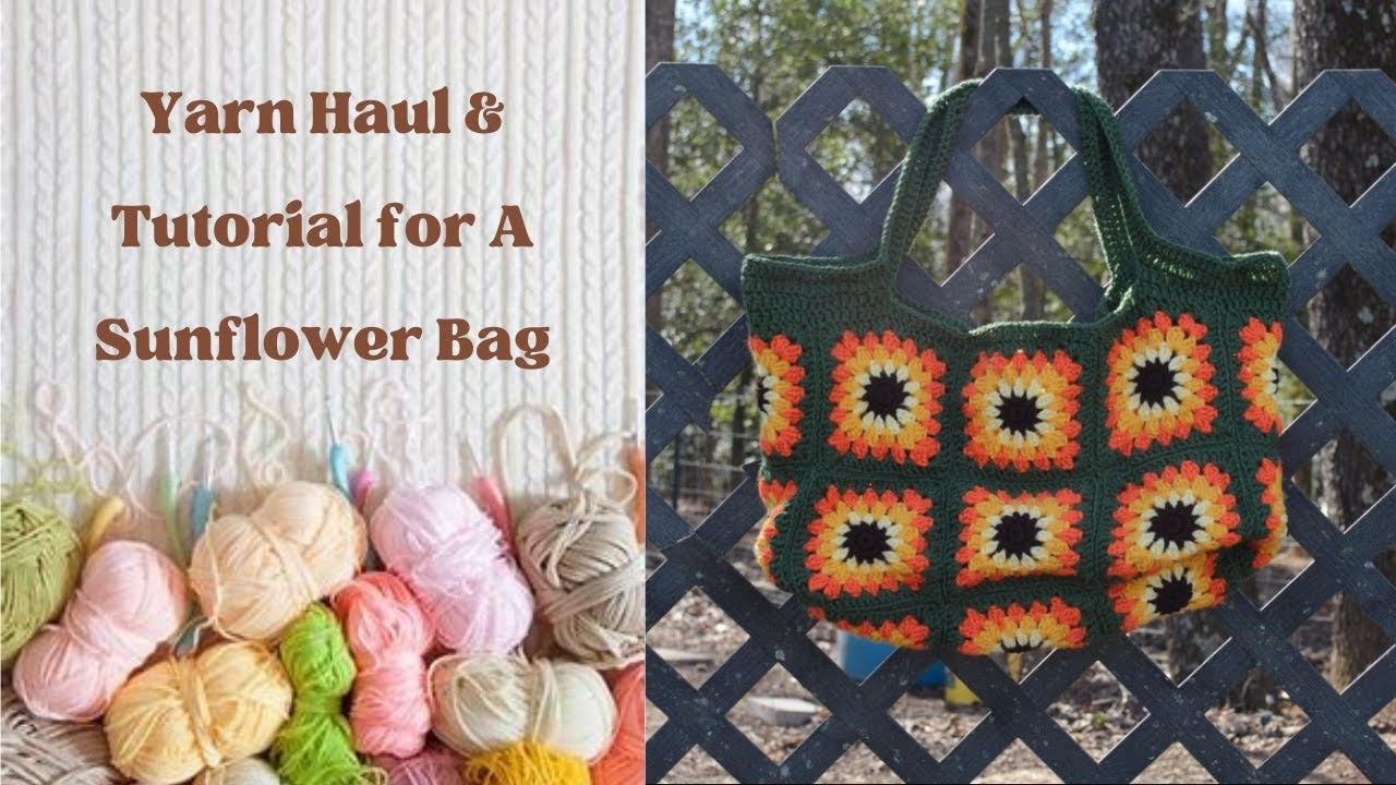Small Yarn Haul and Crochet Granny Square Tote Bag Tutorial.Sunflower Bag