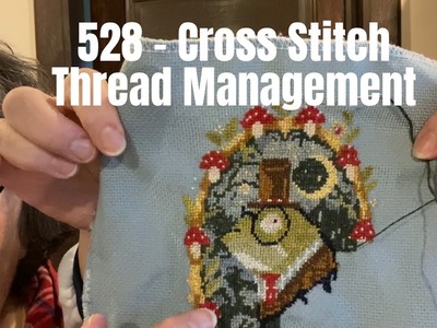 The Crafty Toads - 528 - Cross Stitch Thread Management